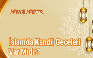 İslam’da Kandil Geceleri Var Mıdır?