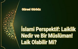 İslami Perspektif: Laiklik Nedir ve Bir Müslüman! Laik Olabilir Mi?