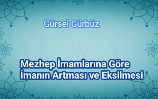 Mezhep  İmamlarına  Göre İmanın Artması Ve Eksilmesi