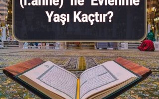 Muhammed (s) Ayşe (r.anhe) İle Evlenme Yaşı Kaçtır?