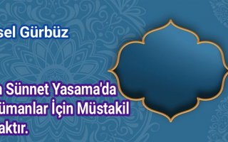 Sahih Sünnet Yasama'da Müslümanlar İçin Müstakil Bir Kaynaktır.