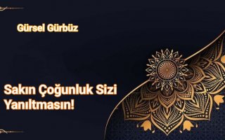 Sakın Çoğunluk Sizi Yanıltmasın!