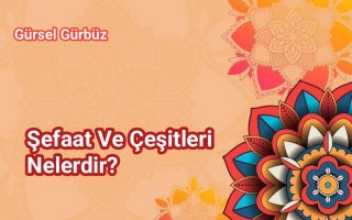 Şefaat Ve Çeşitleri Nelerdir?