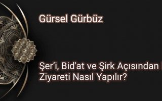 Şer’i, Bid'at ve Şirk Açısından Kabir Ziyareti.