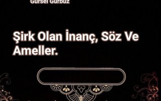 Şirk Olan İnanç, Söz Ve Ameller.