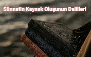 Sünnetin Kaynak Oluşunun Delilleri 