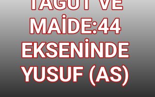 Tağut Ve Maide:44 Ekseninde Yusuf (as) 