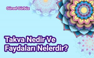 Takva Nedir Ve Faydaları Nelerdir?