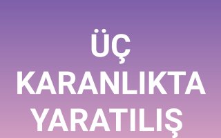 Üç Karanlıkta Yaratılış