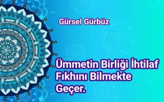 Ümmetin Birliği İhtilaf Fıkhını Bilmekte Geçer.