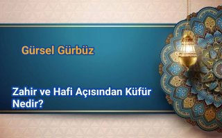 Zahir ve Hafi Açısından Küfür Nedir?