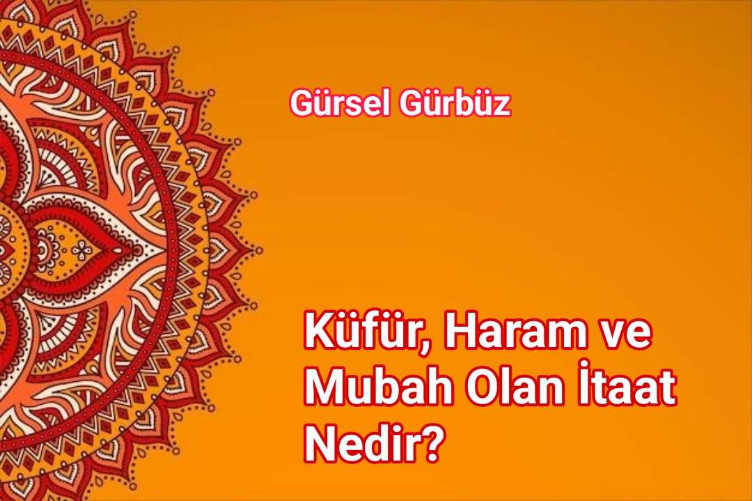 Küfür, Haram ve Mubah Olan İtaat Nedir?