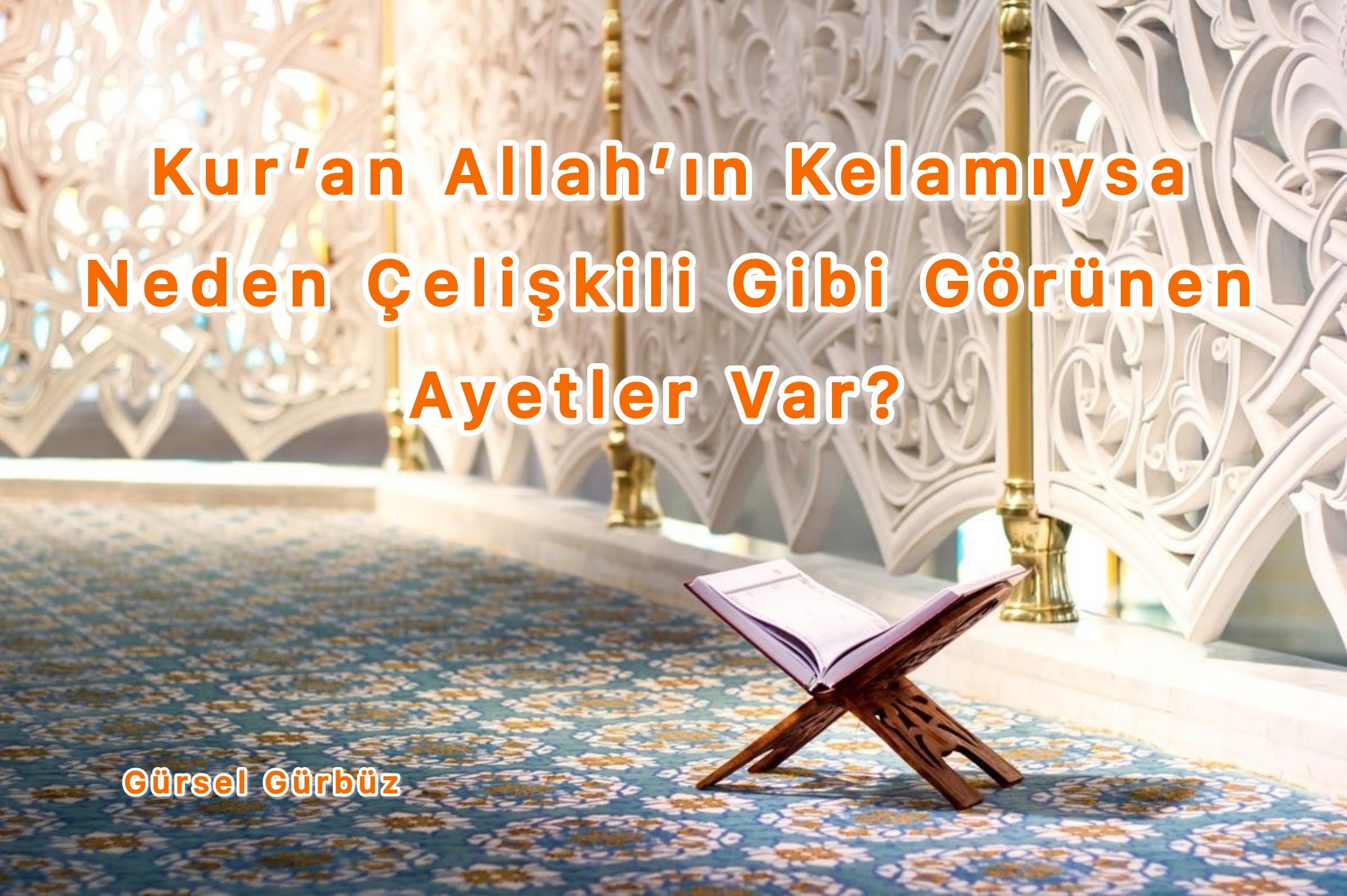 Kur’an Allah’ın Kelamıysa Neden Çelişkili Gibi Görünen Ayetler Var?