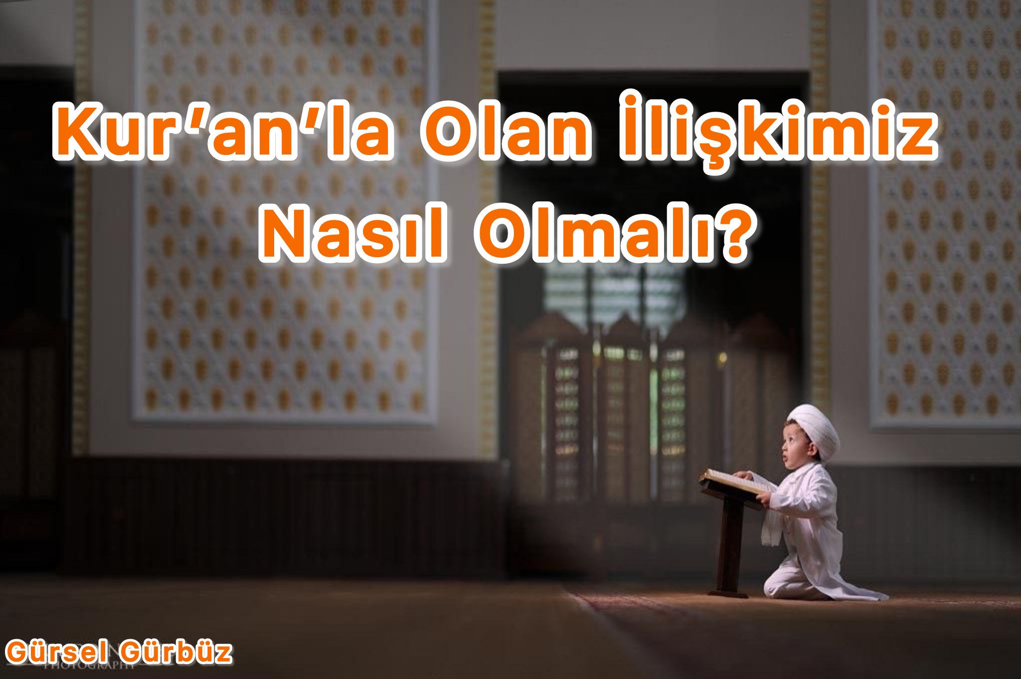 Kur’an’la Olan İlişkimiz Nasıl Olmalı?