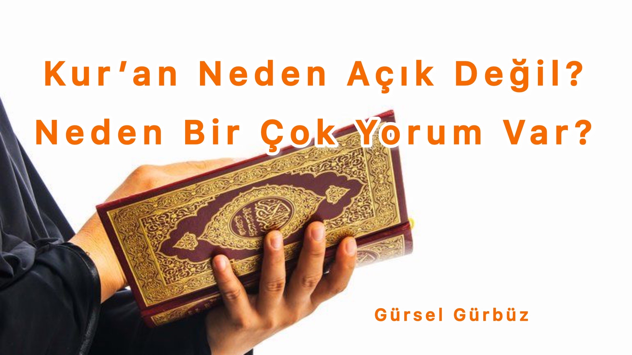 Kur’an Neden Açık Değil? Neden Bir Çok Yorum Var?