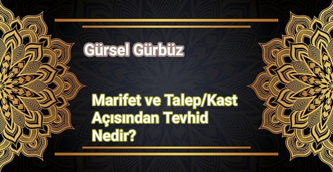 Marifet ve Talep/Kast Açısından Tevhid Nedir?