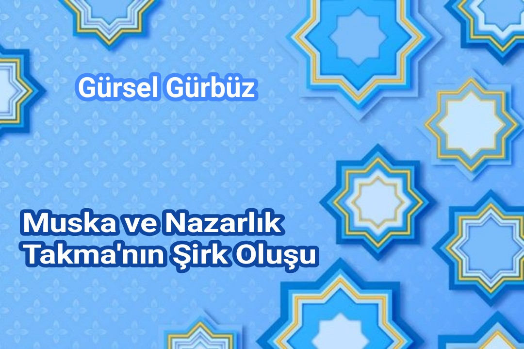 Muska ve Nazarlık Takma'nın Şirk Oluşu