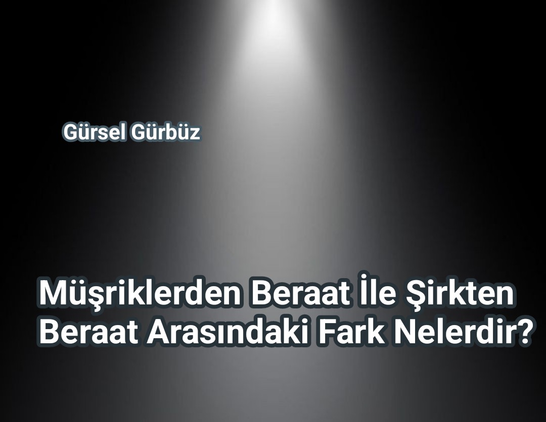 Müşriklerden Beraat İle Şirkten Beraat Arasındaki Fark