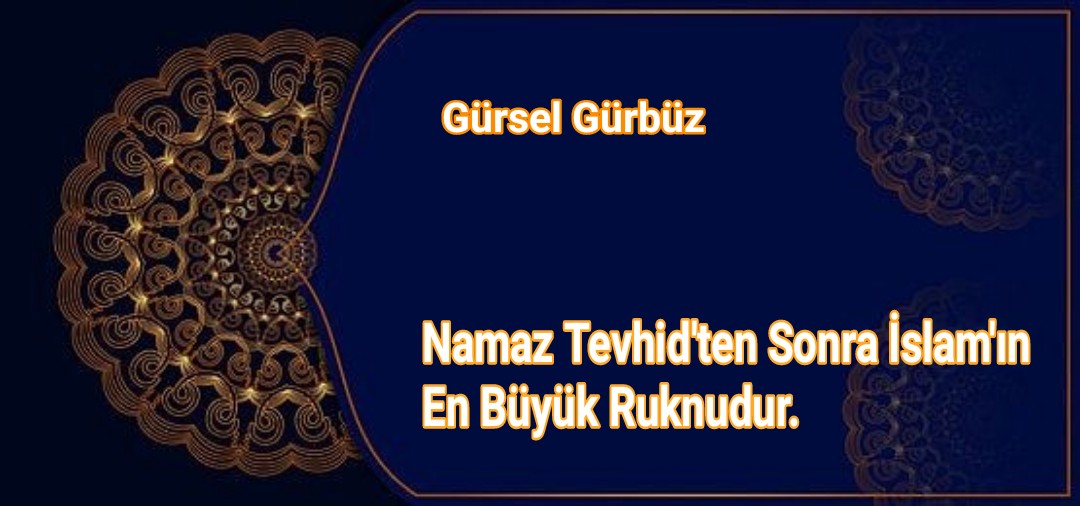 Namaz Tevhitten Sonra İslam'ın En Büyük Ruknudur.