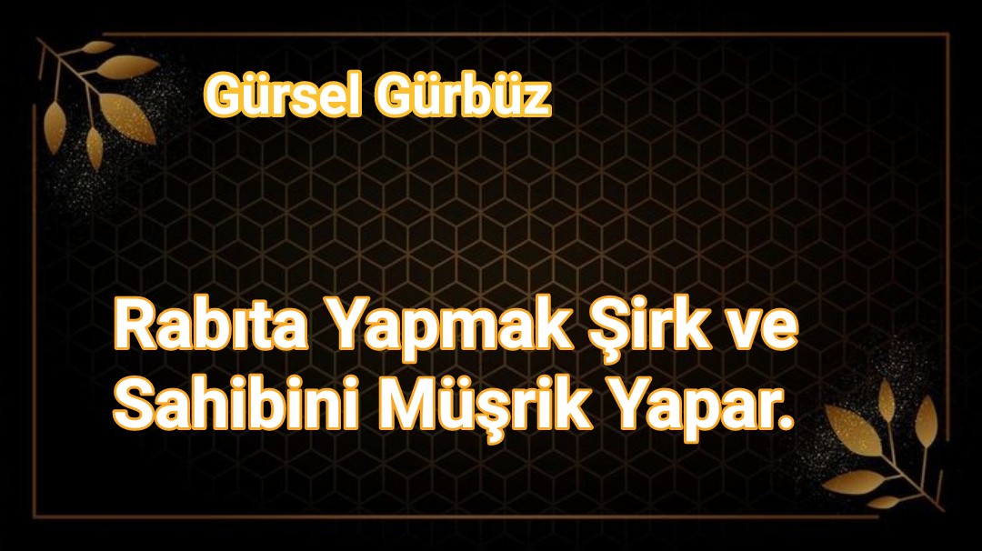 Rabıta Yapmak Şirk ve Sahibini Müşrik Yapar.