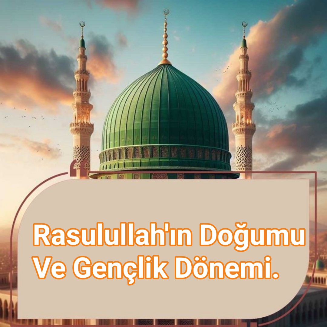 Rasulullah’ın Doğumu Ve Gençliği