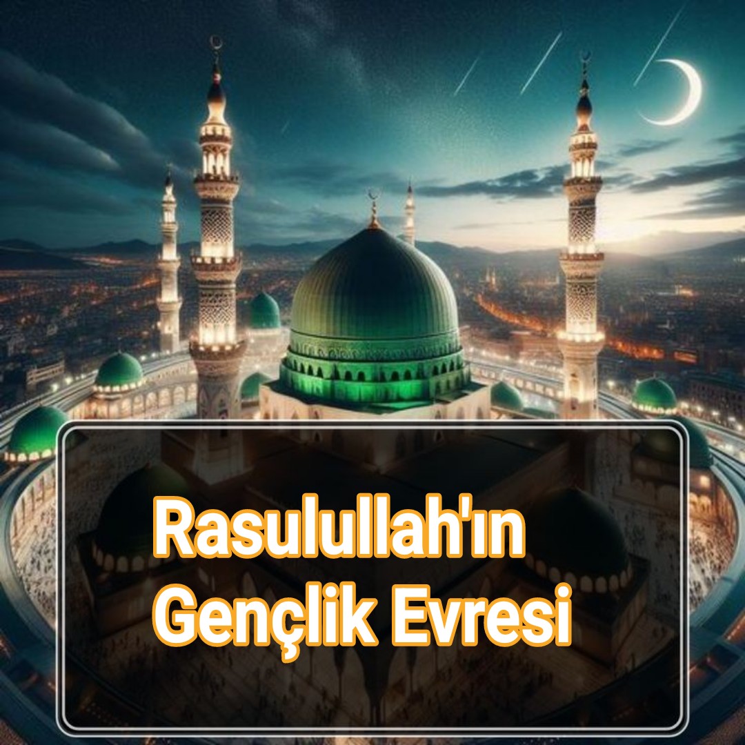 Rasulullah’ın Gençlik Evresi