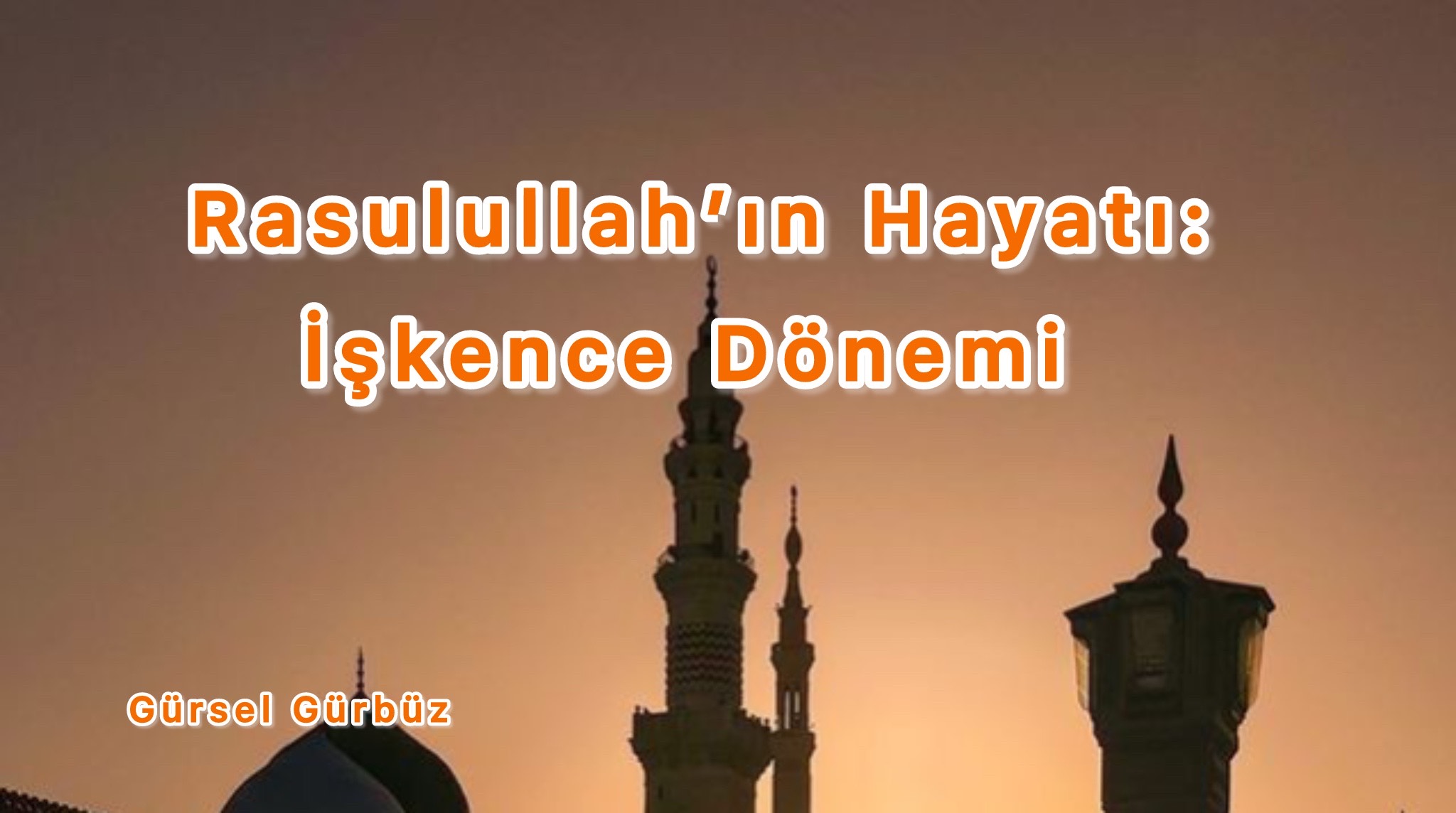 Rasulullah'ın Hayatı: İşkence Dönemi