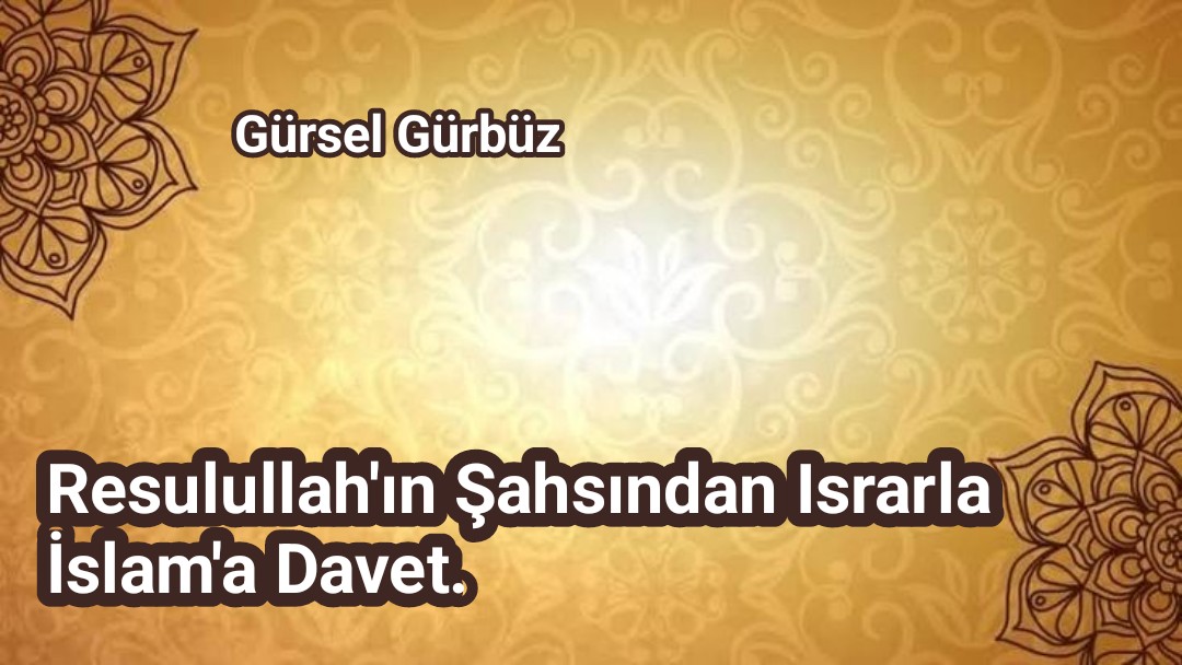 Rasulullah'ın Şahsından Israrla İslam’a Davet.