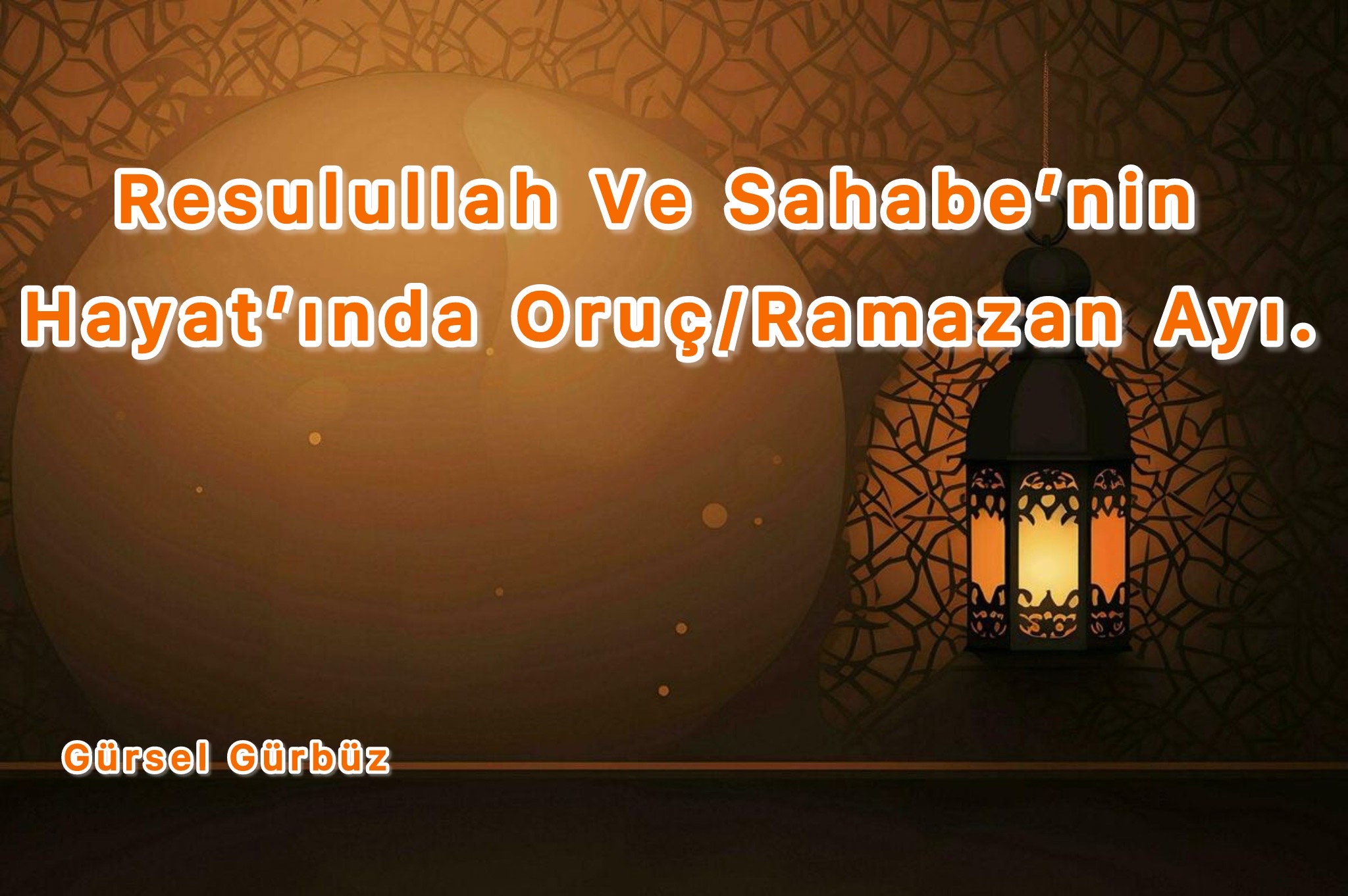 Resulullah Ve Sahabe'nin Hayat'ında Oruç/Ramazan Ayı