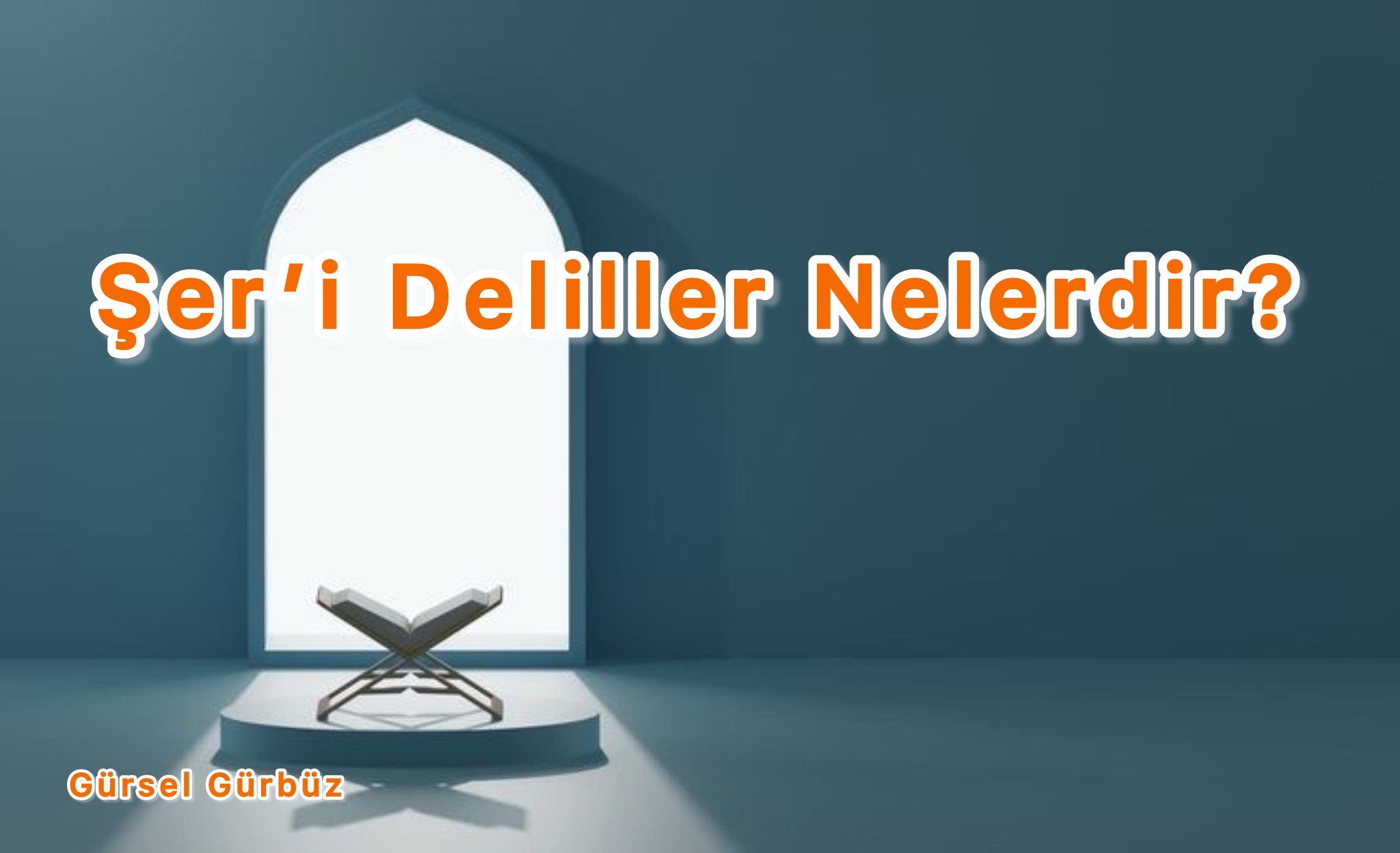Şer’i Deliller Nelerdir?