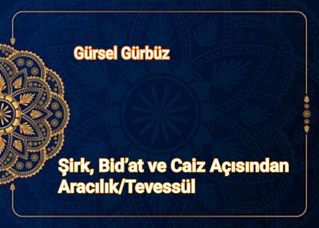 Şirk, Bid’at ve Caiz Açısından Aracılık/Tevessül