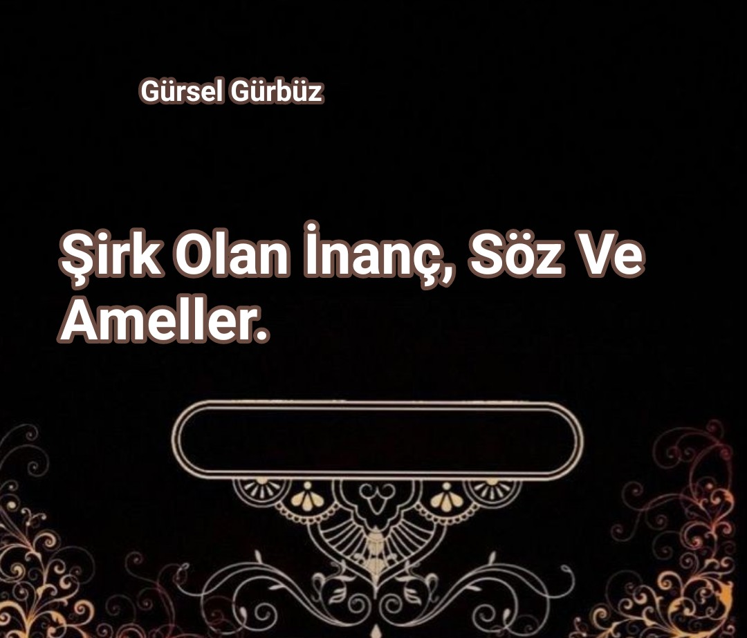 Şirk Olan İnanç, Söz Ve Ameller.