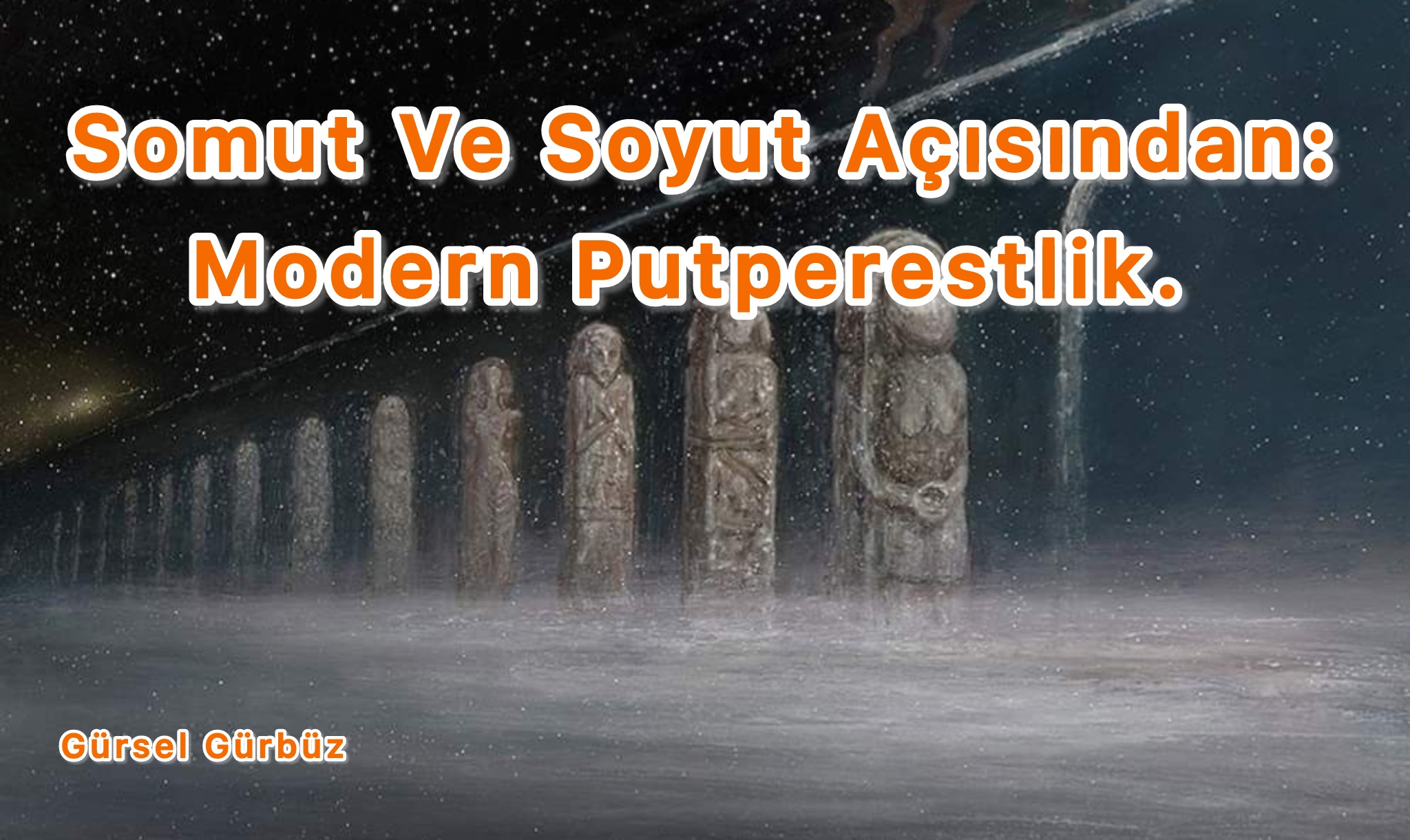 Somut Ve Soyut Açısında Modern Putperstlik.