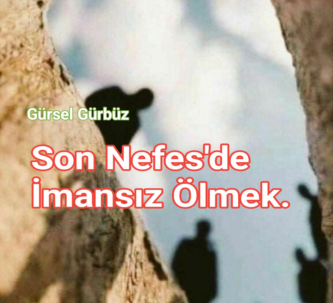 Son Nefeste İmansız Ölmek.