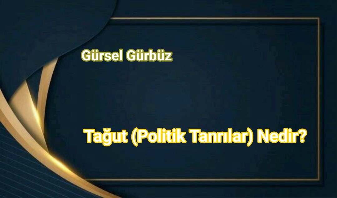 Tağut (Politik Tanrılar) Nedir?