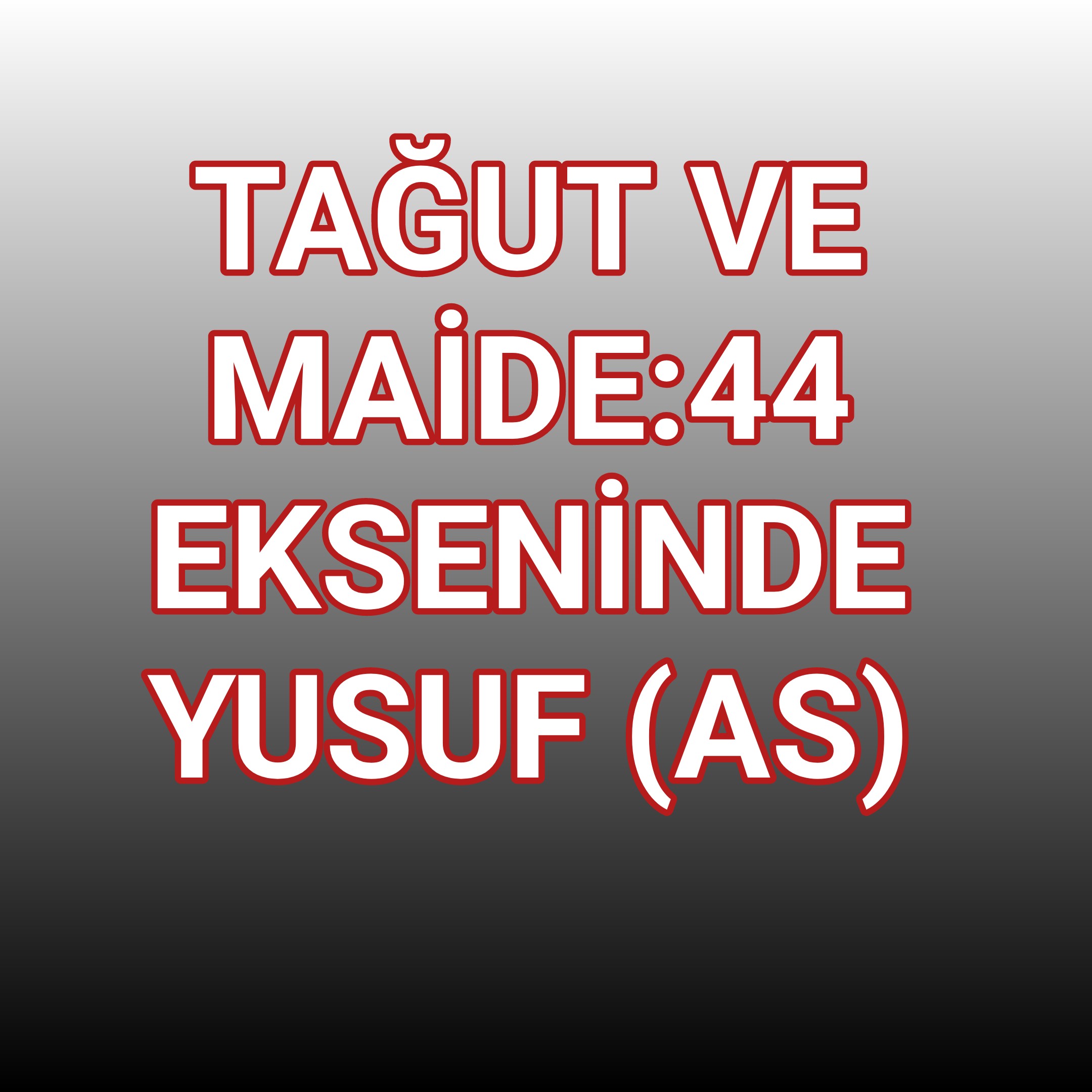 Tağut Ve Maide:44 Ekseninde Yusuf (as) 