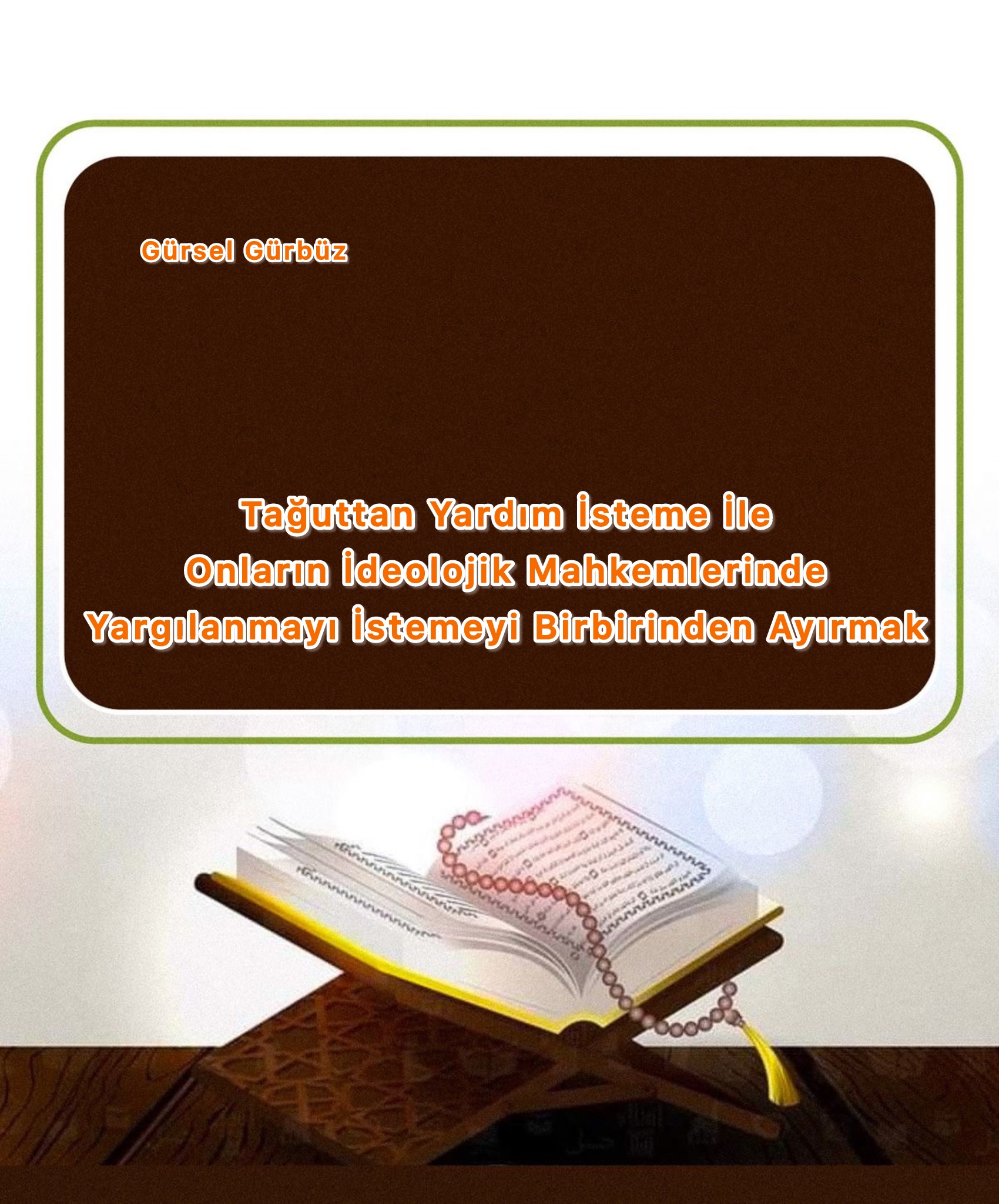 Tağuttan Yardım İsteme İle Onların İdeolojik Mahkemlerinde Yargılanmayı İstemeyi Birbirinden Ayırmak
