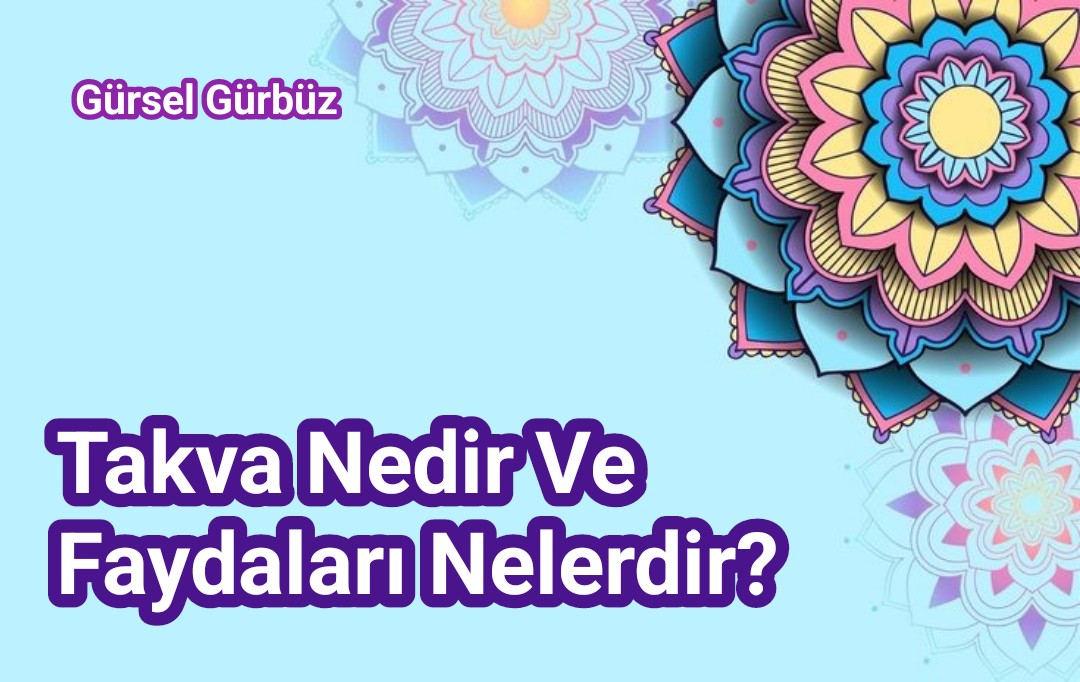 Takva Nedir Ve Faydaları Nelerdir?