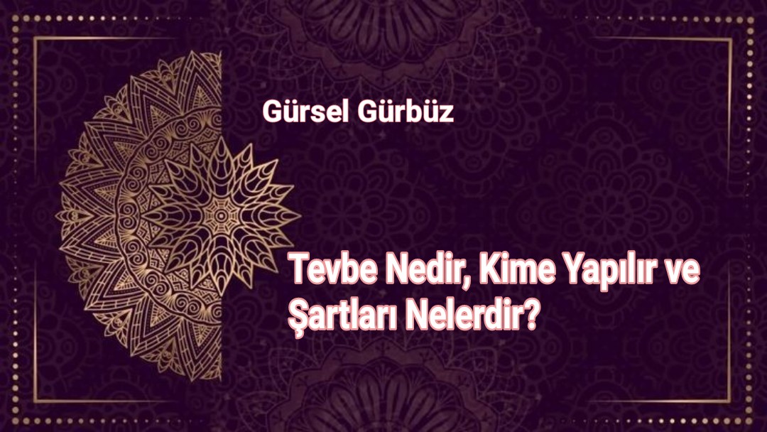 Tevbe Nedir, Kime Yapılır ve Şartları Nelerdir?