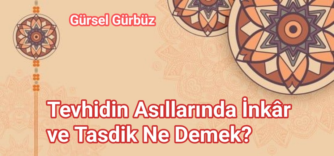 Tevhidin Asıllarında ''La İlahe İllallah'' İnkâr ve Tasdik Ne Demek?