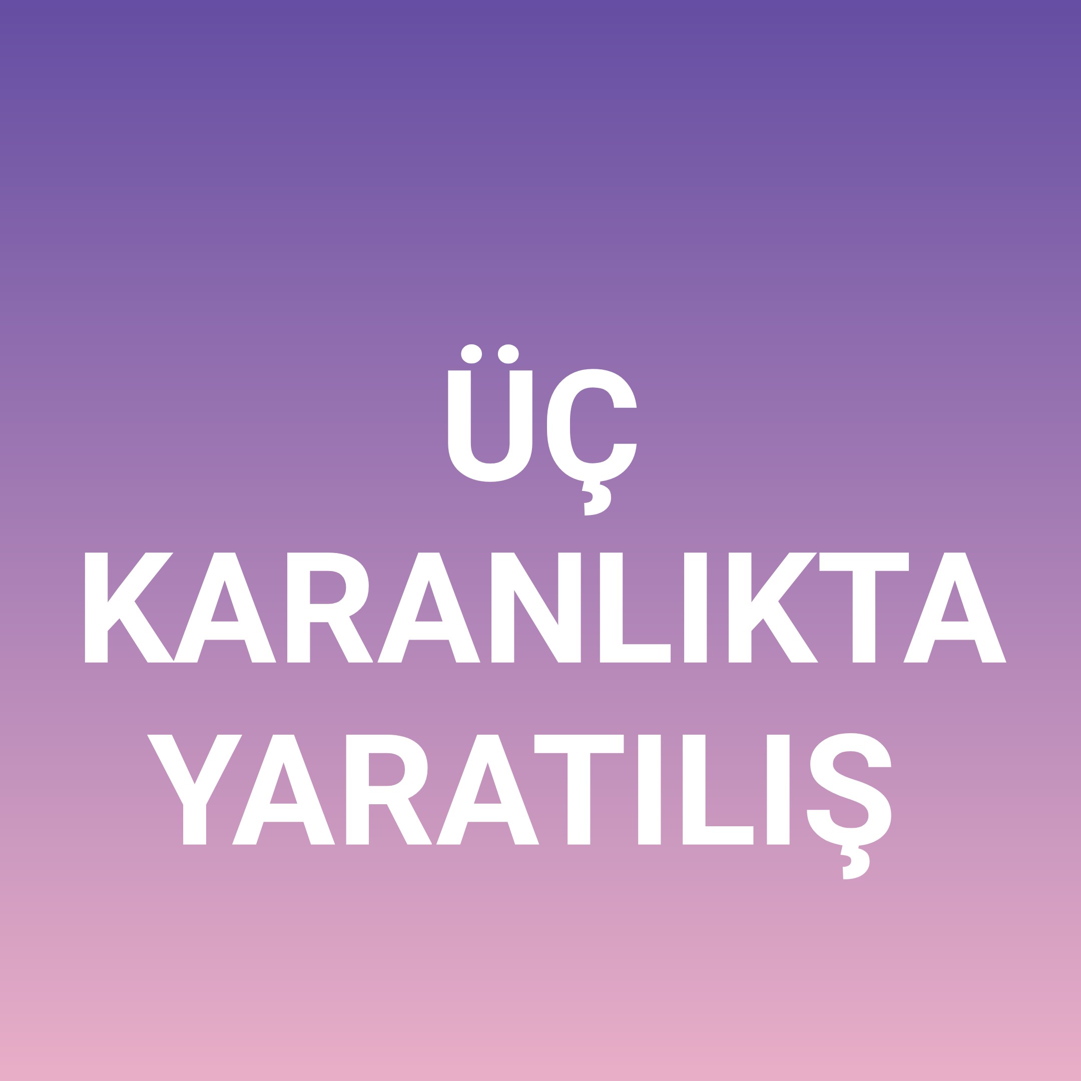 Üç Karanlıkta Yaratılış