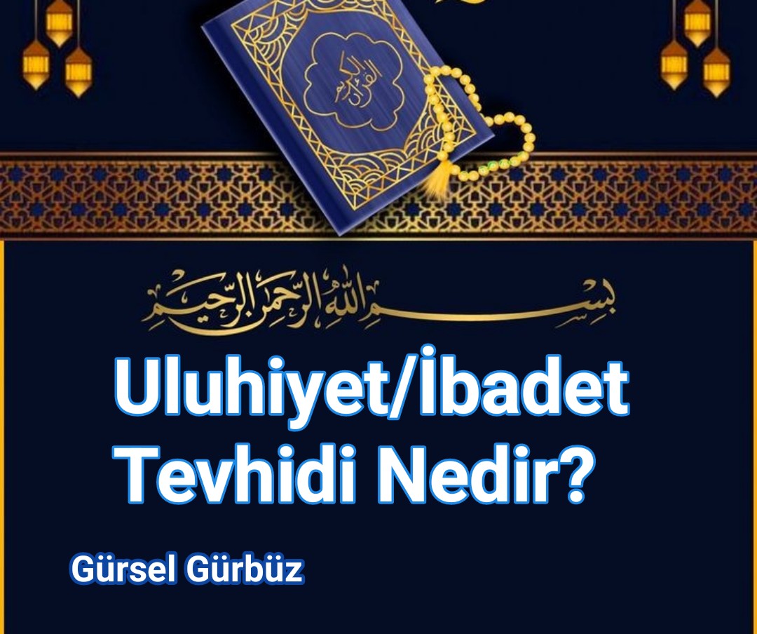 Uluhiyet/İbadet Tevhidi Nedir?