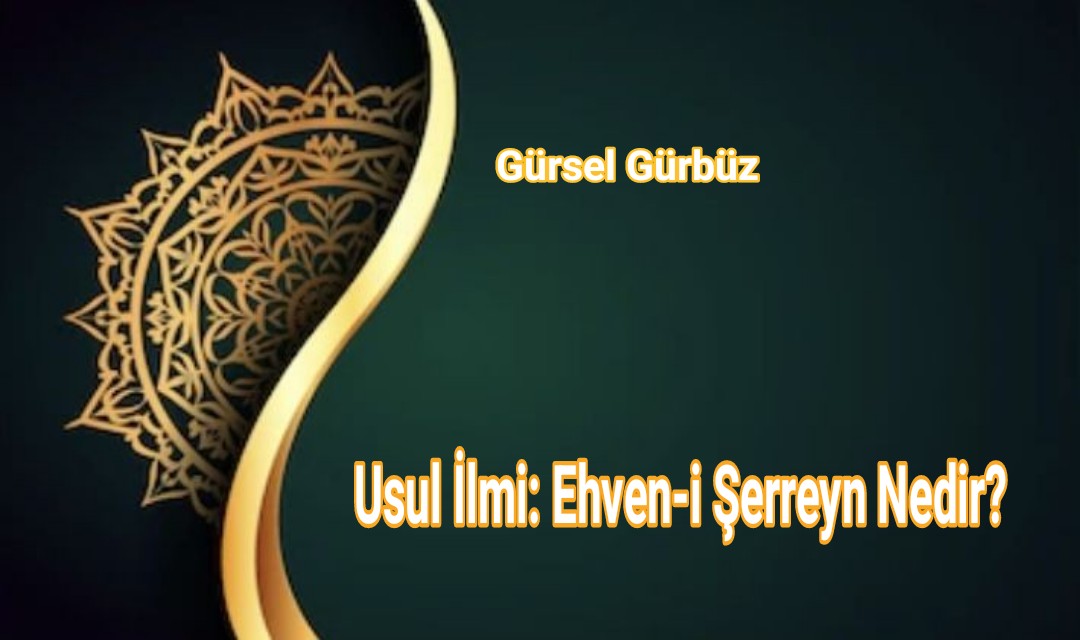 Usul İlmi: Ehven-i Şerreyn Nedir?