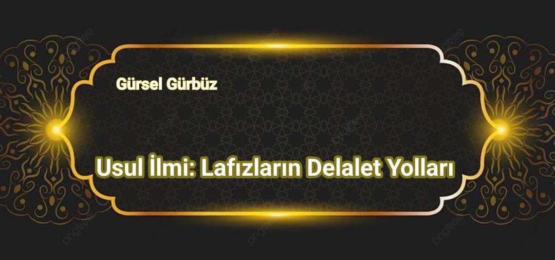 Usul İlmi: Lafızların Delalet Yolları