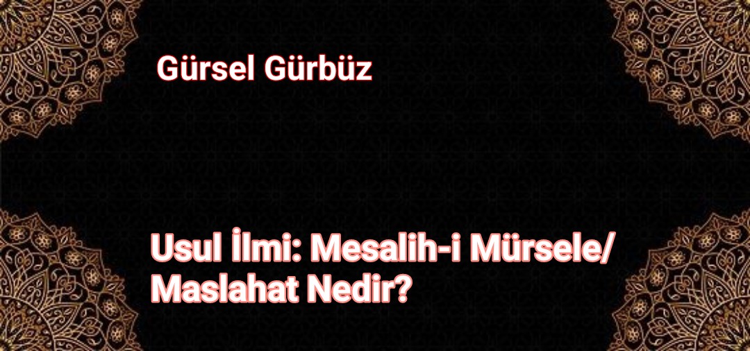 Usul İlmi: Mesalih-i Mürsele/Maslahat Nedir?