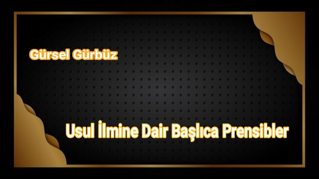  Usul İlmine Dair Başlıca Prensibler