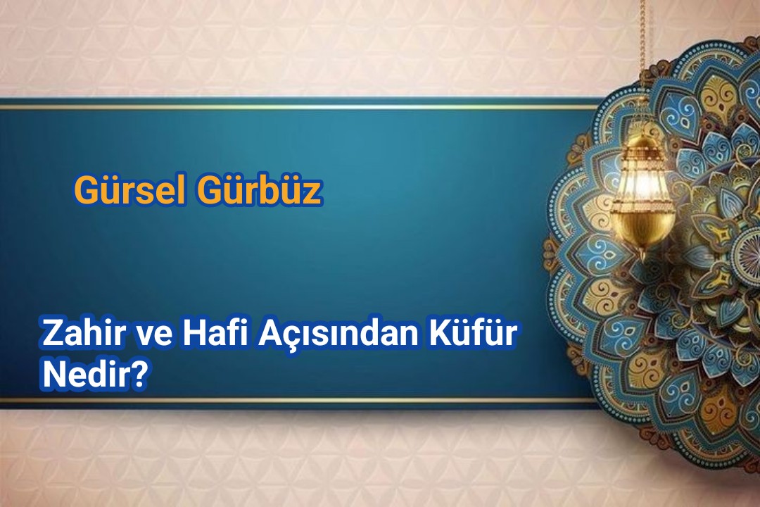 Zahir ve Hafi Açısından Küfür Nedir?